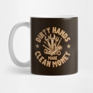 Dirty Hands Make Clean Money Mug